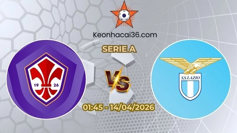Soi kèo nhà cái Fiorentina vs Lazio 01h45 Ngày 14/04/2026