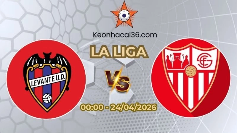 Soi kèo nhà cái Levante vs Sevilla 00h00 Ngày 24/04/2026